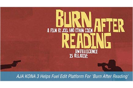AJA KONA 3 Helps Fuel Edit Platform For Burn After Reading