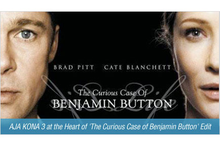 AJA KONA 3 at the Heart of 'The Curious Case of Benjamin Button' Edit